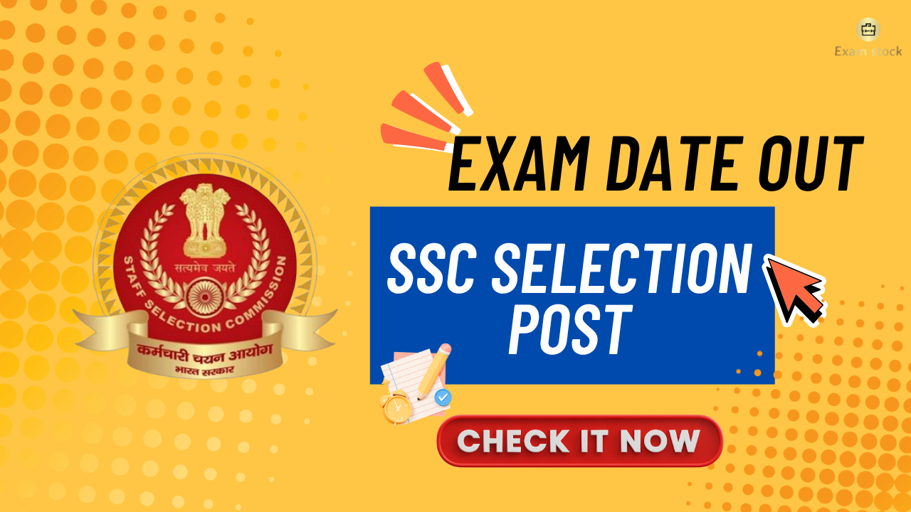 SSC Selection Post 2025 Exam Date Announced