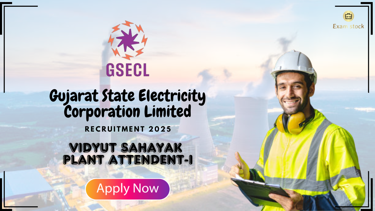 GSECL Recruitment 2025 : Apply Online for Vidyut Sahayak (Plant Attendant)