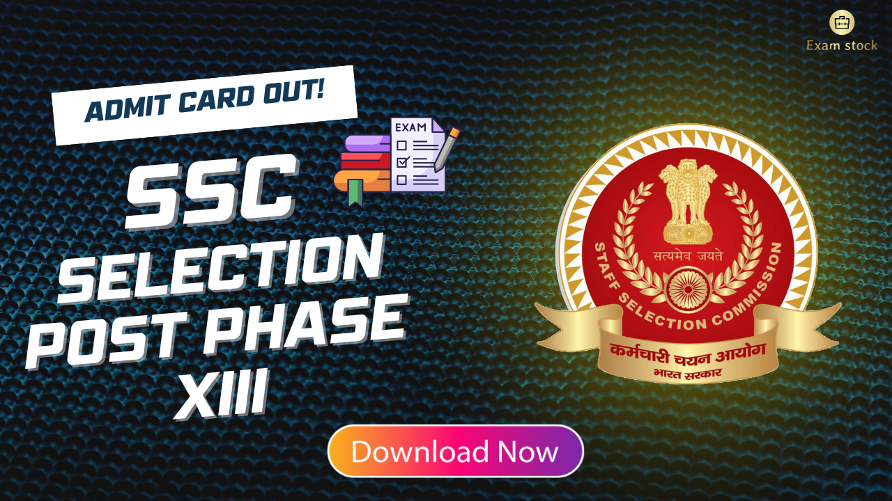 SSC Selection Post Phase XIII Admit Card Out