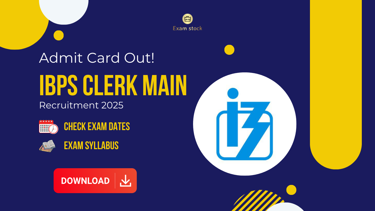IBPS Clerk Mains Admit Card 2025: Download Now